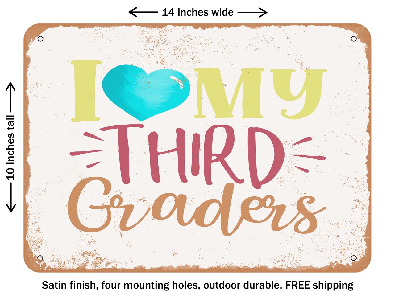 DECORATIVE METAL SIGN - I Love My Third Graders - Vintage Rusty Look